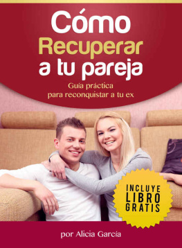 Alicia García - Cómo recuperar a tu pareja: Guía práctica para reconquistar a tu ex (Spanish Edition)