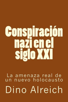 Dino Alreich - Conspiración nazi en el siglo XXI: La amenaza real de un nuevo holocausto (Spanish Edition)