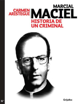 Aristegui Maciel: Retrato de un criminal. Conversaciones y entrevistas (Spanish Edition)