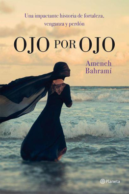 Bahrami - Ojo por ojo: Una impactante historia de fortaleza, venganza y perdón (Spanish Edition)