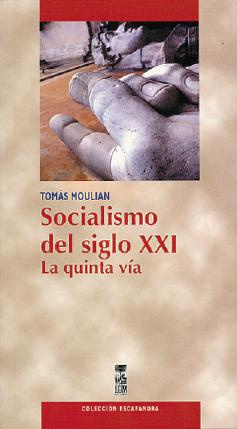 Tomas Moulian Socialismo del Siglo XXI La Quinta Via