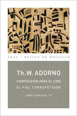 Theodor W. Adorno Composición para el cine / El fiel correpetidor: Obra completa, 15
