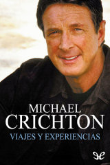 Michael Crichton - Viajes y experiencias