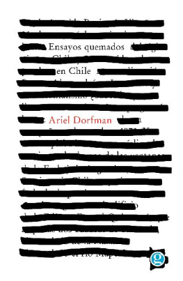 Ariel Dorfman Ensayos quemados en Chile