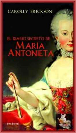 Carolly Erickson - El diario secreto de María Antonieta