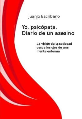 Juanjo Escribano - Yo, psicópata. Diario de un asesino (Spanish Edition)