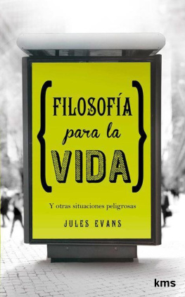 Jules Evans Filosofía para la vida: Y otras situaciones peligrosas