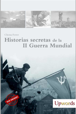 Chema Ferrer HISTORIAS SECRETAS DE LA II GUERRA MUNDIAL (Spanish Edition)