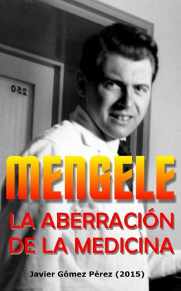 Javier Gómez Pérez Mengele, la aberración de la medicina (Spanish Edition)