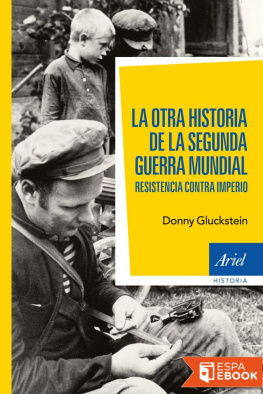 Donny Gluckstein La otra historia de la Segunda Guerra Mundial : resistencia contra imperio