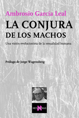García Leal - La conjura de los machos: Una visión evolucionista de la sexualidad humana (Spanish Edition)
