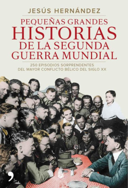Jesús Hernández Pequeñas grandes historias de la segunda guerra mundial