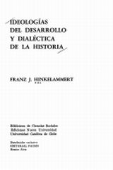 Ideologías del desarrollo y dialéctica de la historia Franz J Hinkelammert - photo 1