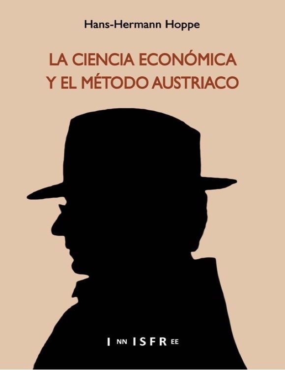 LA CIENCIA ECONÓMICA Y EL MÉTODO AUSTRIACO HANS-HERMANN HOPPE Misesorg - photo 1