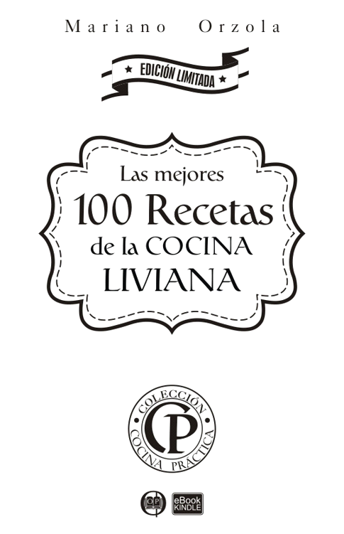 LAS MEJORES 100 RECETAS DE LA COCINA LIVIANA COLECCIÓN COCINA PRÁCTICA - photo 2