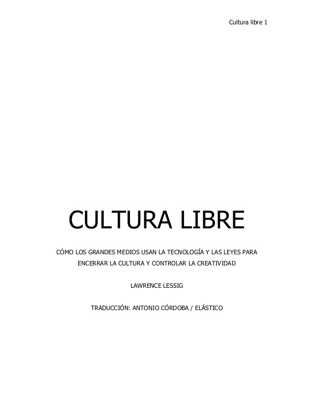 Cultura libre 1 CULTURA LIBRE CÓMO LOS GRANDES MEDIOS USAN LA TECNOLOGÍA Y - photo 1