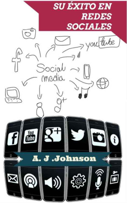 Amanda J. Johnson Su éxito en Redes Sociales: Cómo hacer su negocio más social y aumentar sus ventas. (Spanish Edition)