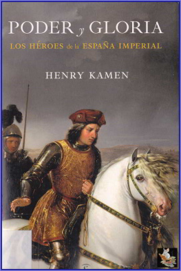 Henry Kamen - Poder y gloria. Los héroes de la España imperial