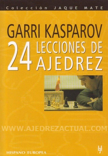 24 Lecciones de ajedrez Garry Kasparov Título original 24 Lecciones - photo 1