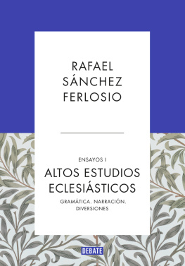 Rafael Sánchez Ferlosio Altos Estudios Eclesiásticos (Ensayos 1): Gramática. Narración. Diversiones