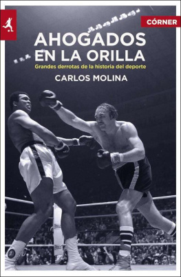 Carlos Molina Ahogados en la orilla: Las grandes derrotas de la historia del deporte (Deportes (corner)) (Spanish Edition)