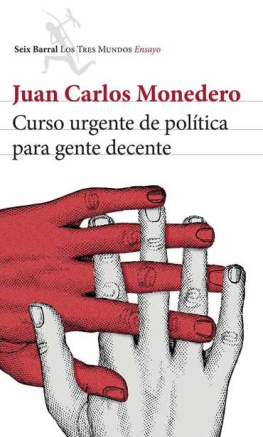 Juan Carlos Monedero Curso urgente de política para gente decente (Spanish Edition)