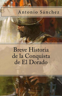 Sánchez - Breve Historia de la Conquista de El Dorado (Spanish Edition)