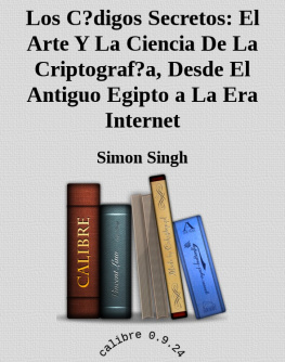 Simon Singh Los Códigos secretos: el arte y la ciencia de la criptografía, desde el antiguo Egipto a la era Internet
