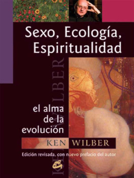 Wilber - Sexo, ecología, espiritualidad: El alma de la evolución (Conciencia global) (Spanish Edition)