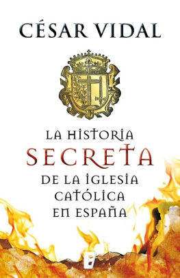 César Vidal - La historia secreta de la Iglesia Católica en España