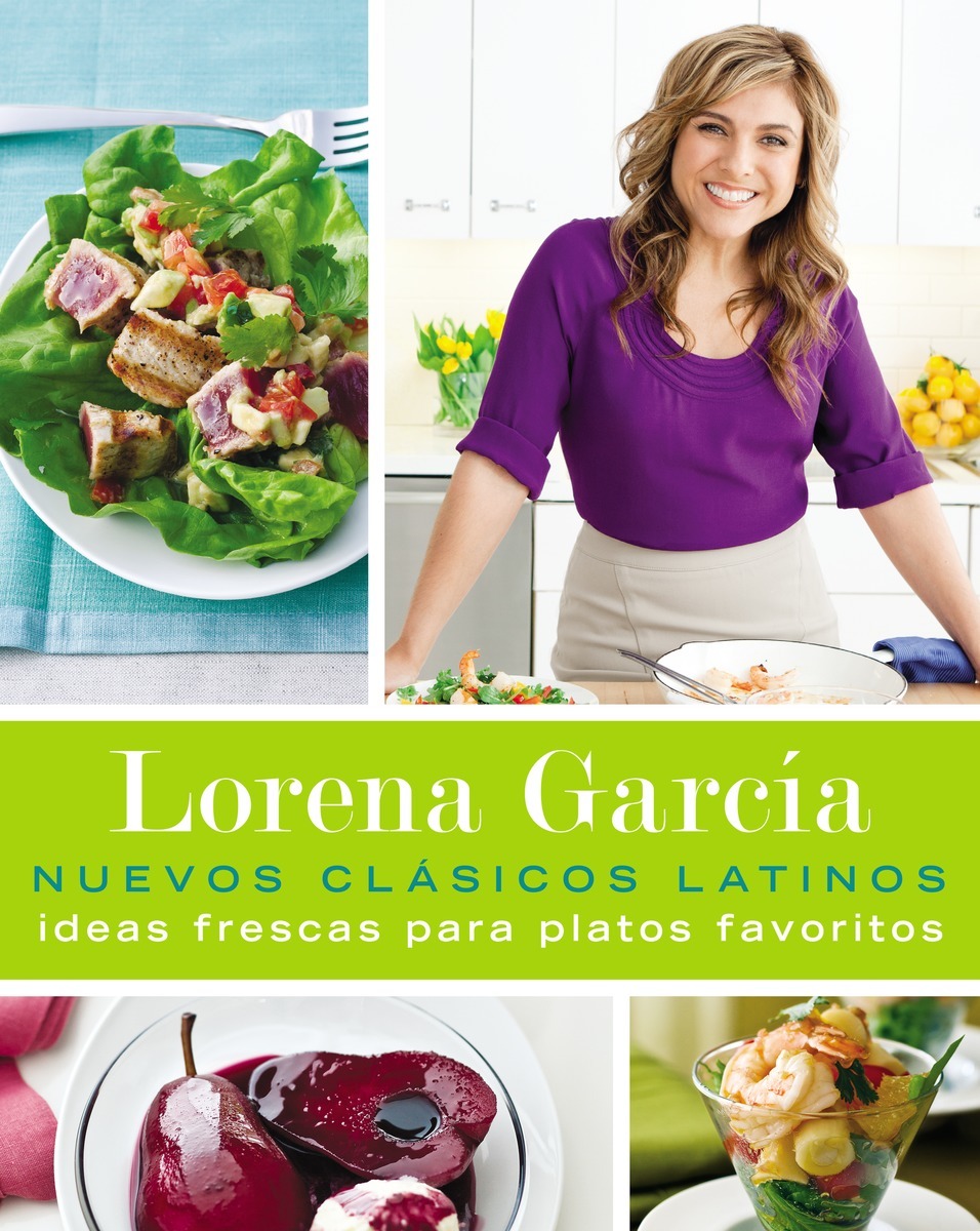 Elogios para NUEVOS CLÁSICOS LATINOS Las recetas de Lorena están llenas de - photo 1