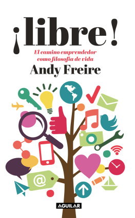 Andy Freire - ¡Libre!: El camino del emprendedor como filosofía de vida
