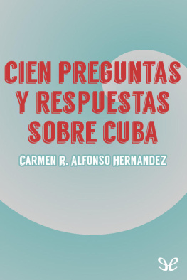 Carmen R. Alfonso Hernández Cien preguntas y respuestas sobre Cuba