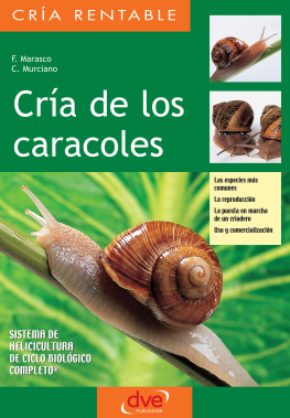 Marasco F. Cría de los caracoles. Las especies más comunes, la reproducción, la puesta en marcha de un criadero, uso y comercialización