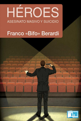 Franco «Bifo» Berardi Héroes. Asesinato masivo y suicidio