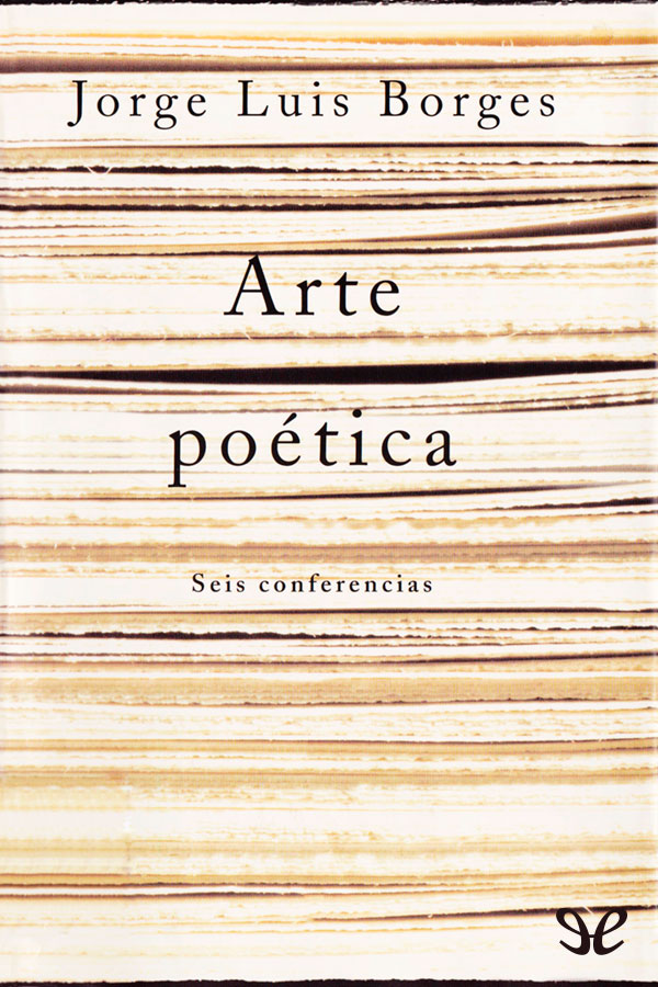 El lector tiene en sus manos un libro inédito de Jorge Luis Borges integrado - photo 1
