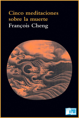François Cheng Cinco meditaciones sobre la muerte
