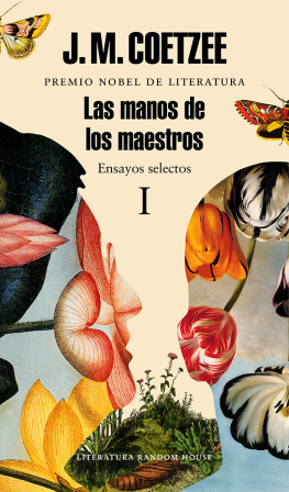 J. M. Coetzee - Las manos de los maestros. Ensayos selectos I