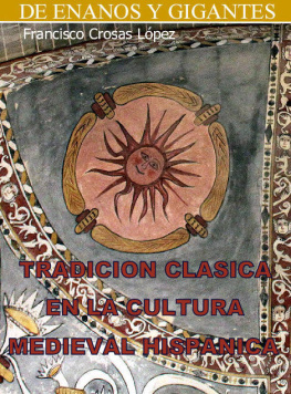 Francisco Crosas López De enanos y gigantes.: Tradición clásica en la cultura medieval hispánica