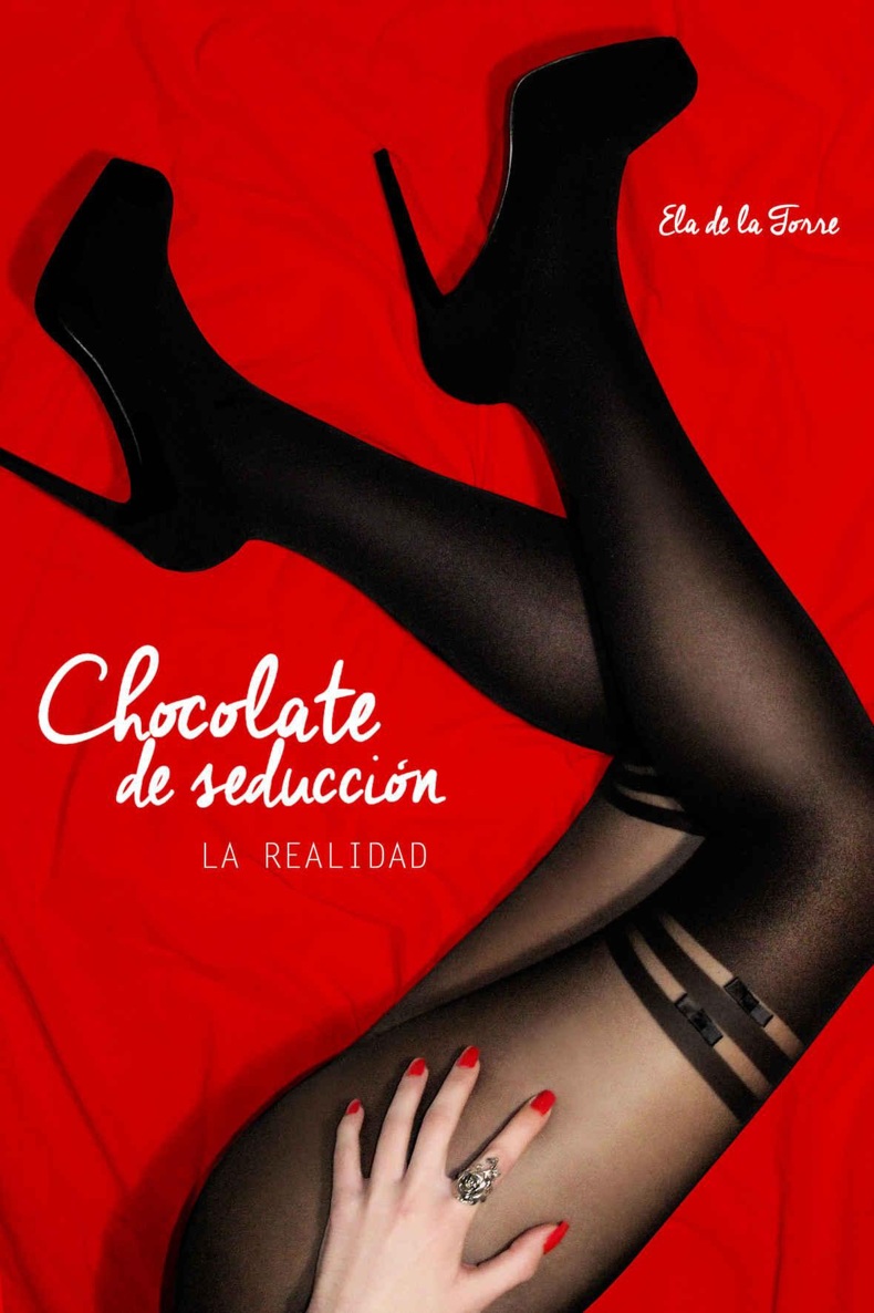 Titulo original Chocolate de seducción La realidad 2015 Ela de la Torre - photo 1