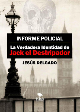 Jesús Delgado Informe Policial: La Verdadera Identidad de Jack El destripador (Spanish Edition)