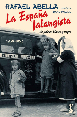 Rafael Abella La España falangista: Un país en blanco y negro. 1939-1953