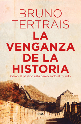 Bruno Tertrais La venganza de la Historia. Cómo el pasado está cambiando el mundo