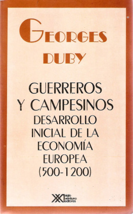 Georges Duby Guerreros Y Campesinos. Desarrollo Inicial De La Economía Europea, 500-1200