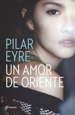 Pilar Eyre Un amor de Oriente (Spanish Edition)