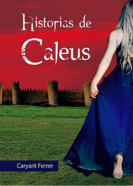 Caryarit Ferrer Historias de Caleus Título Original Historias de Caleus - photo 2