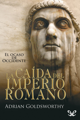 Adrian Goldsworthy La caída del Imperio Romano