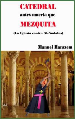 Manuel Harazem CATEDRAL antes muerta que MEZQUITA: La Iglesia contra Al-Andalus (Spanish Edition)