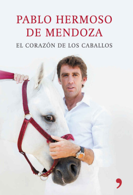 Pablo Hermoso de Mendoza El corazón de los caballos