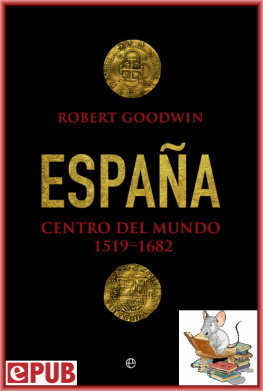 Robert Goodwin España, centro del mundo (Historia) (Spanish Edition)
